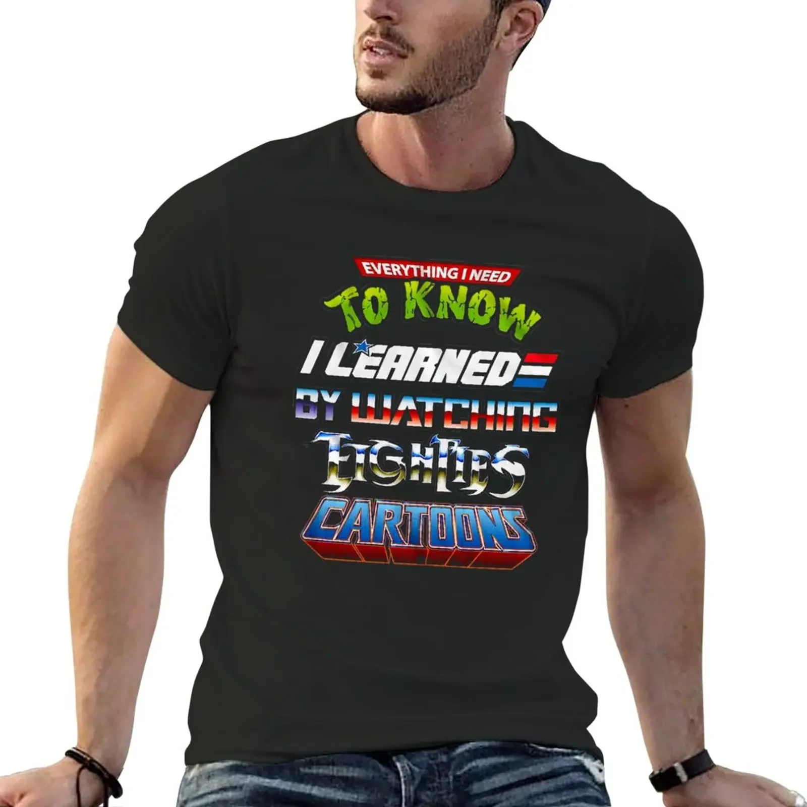 Everything I Need To Know I Learned By Watching Eighties Cartoons T-Shirt cute clothes basketball graphic tees men clothes