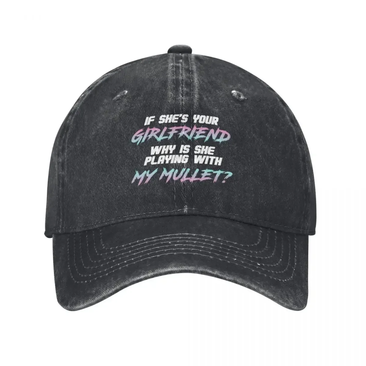 If she's your girlfriend why is she touching my mullet Baseball Cap foam party Hat hiking hat Women's Golf Wear Men's