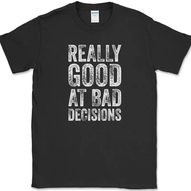 

Футболка Really Good At Bad Decisions, забавная футболка с саркастическим юмором и шуткой