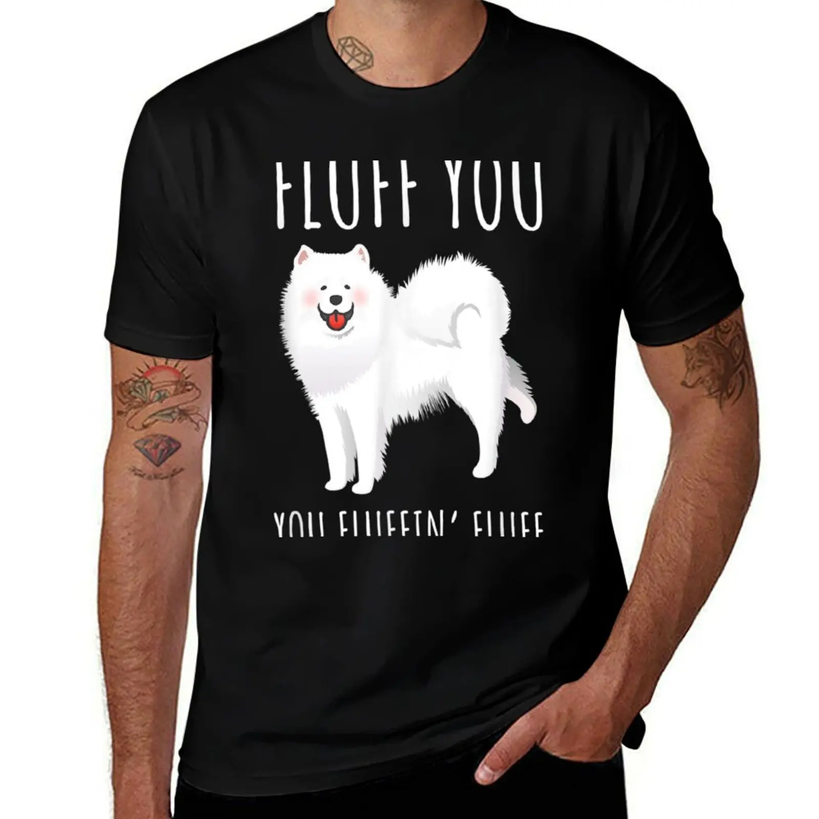 

You t Fluff shirt cotton man shirts Dog Samoyed shirt Inspired You T-Shirt designer Fluffin cotton t Funny 100% Joke t men Fluff