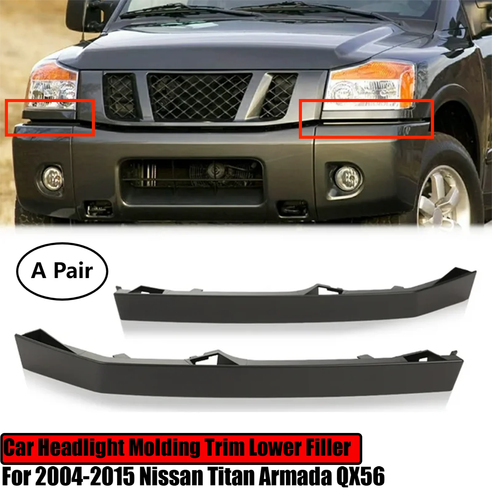 

For 2004-2015 Nissan Titan Armada QX56 Car Headlight Molding Trim Lower Filler Panel 622357S300 622347S300 A Pair