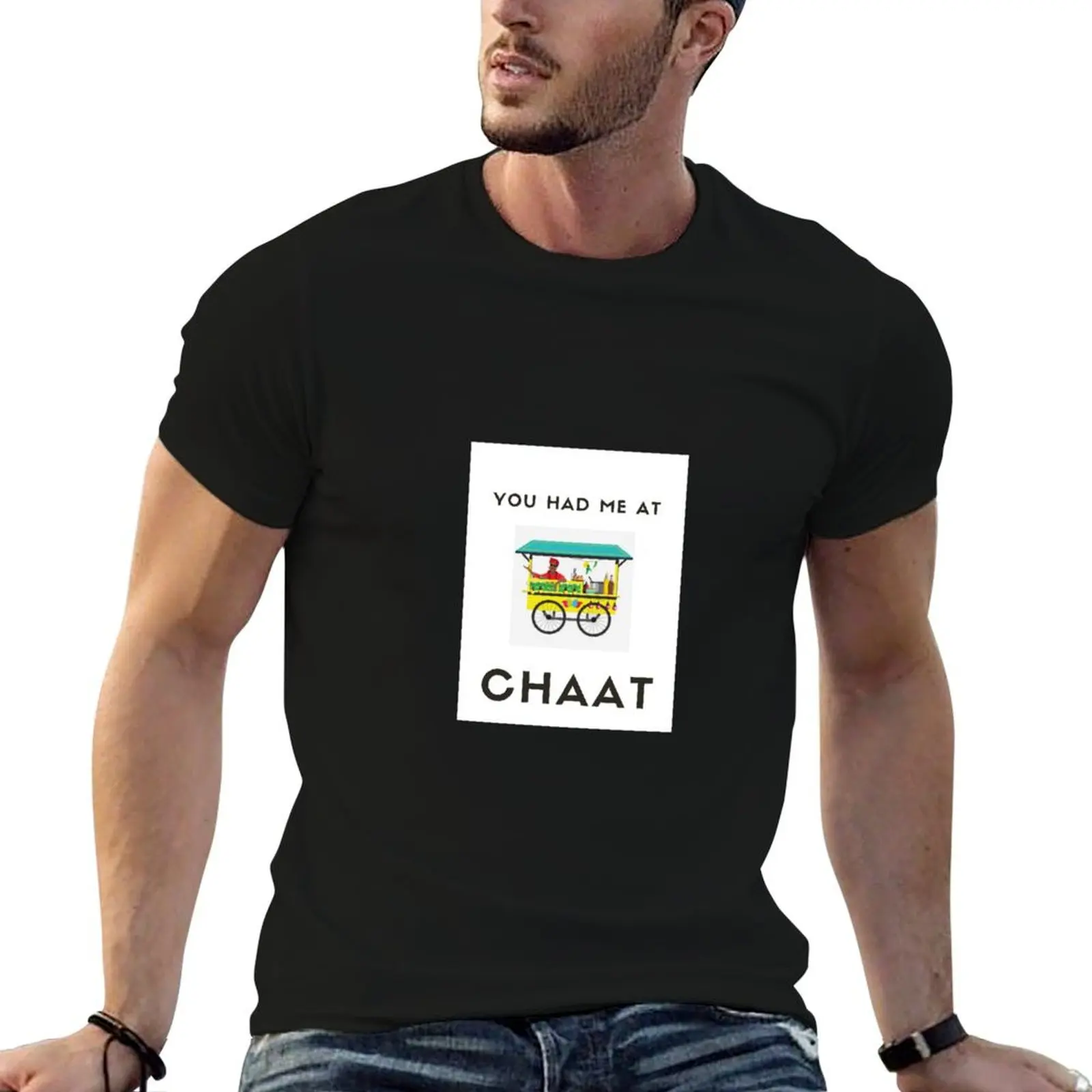 

You had me at Chaat T-Shirt Funny t-shirt boys whites funny costumes clothes for men