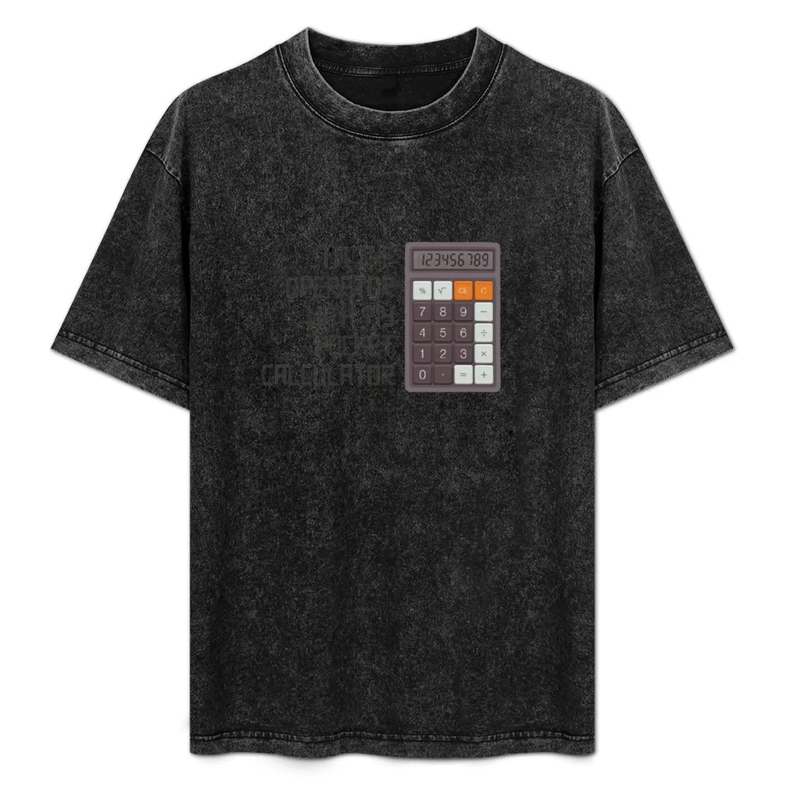 I'm the Operator with My Pocket Calculator - Geek Nerd Design T-Shirt designer shirts cheap stuff T-shirt men