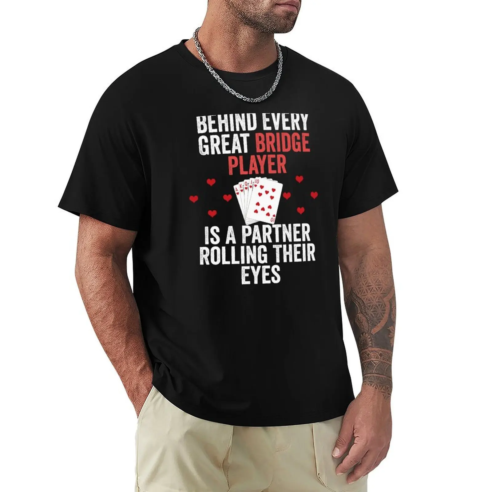 Behind Every Great Bridge Player Is a Partner Rolling Their Eyes T-Shirt Sporty Casual Quick Dry T-Shirt