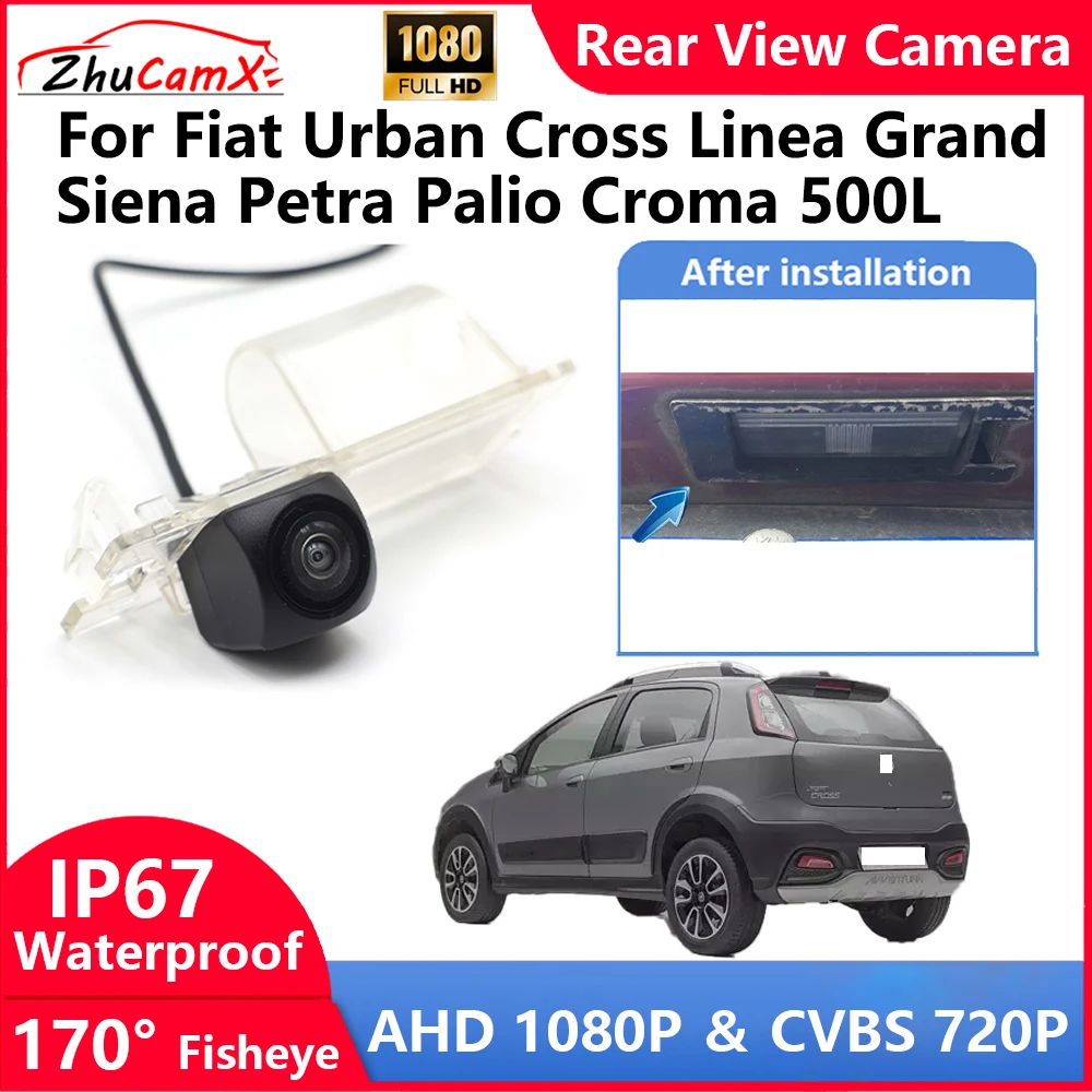 

ZhuCamX For Fiat Urban Cross Linea Grand Siena Petra Palio Croma 500L Backup Parking Reverse Rear view Camera AHD 1080P