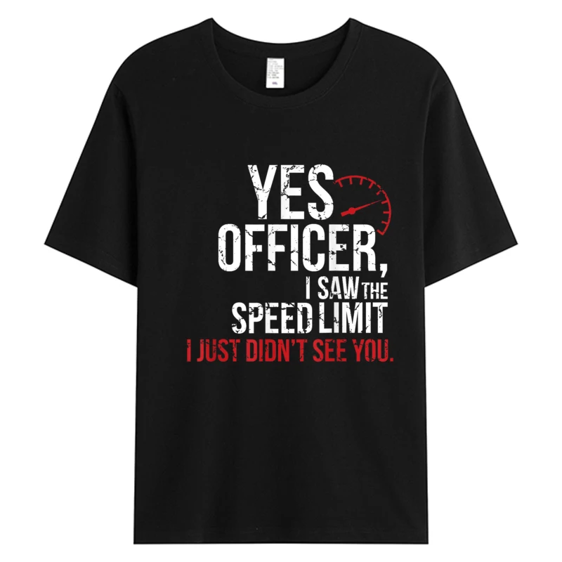 

Yes Officer Speeding Shirt For Car Enthusiasts & Mechanics Tees Men's Cotton Fabric Casual Holiday O-neck T-shirts Black