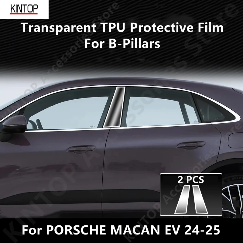 

Для PORSCHE MACAN EV 24-25 B-Pillars Прозрачная защитная пленка из ТПУ, ремонтная пленка против царапин, аксессуары для ремонта