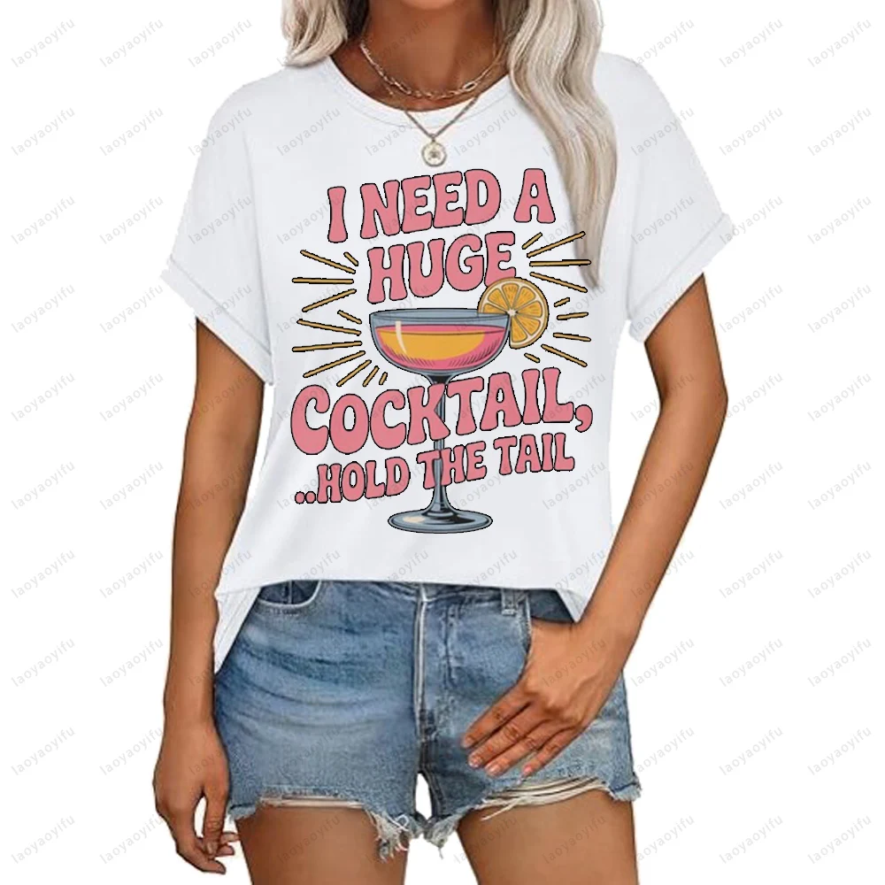 I Need A Huge COCKtail Hold The Tail Humor Drinking T-shirt Streetwear Hip Hop Harajuku Loose Women Tshirt Summer Style Tees