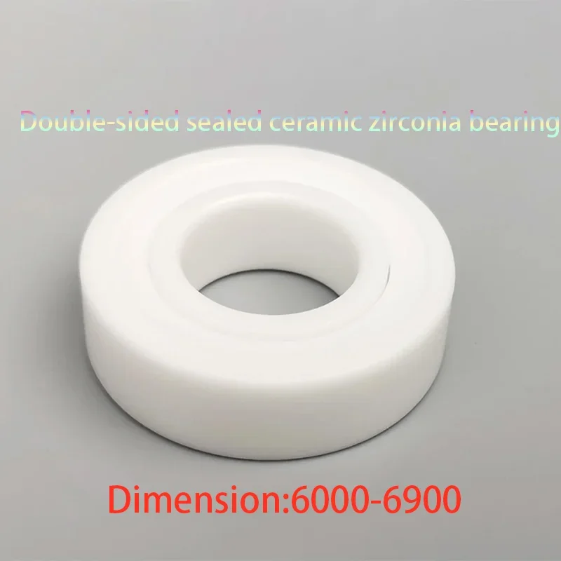 

1pcs 6200 6201 6202 6203 6204 6205 6206 6207-6900 Fully Double-Sided Sealed Ceramic Zirconia Bearings