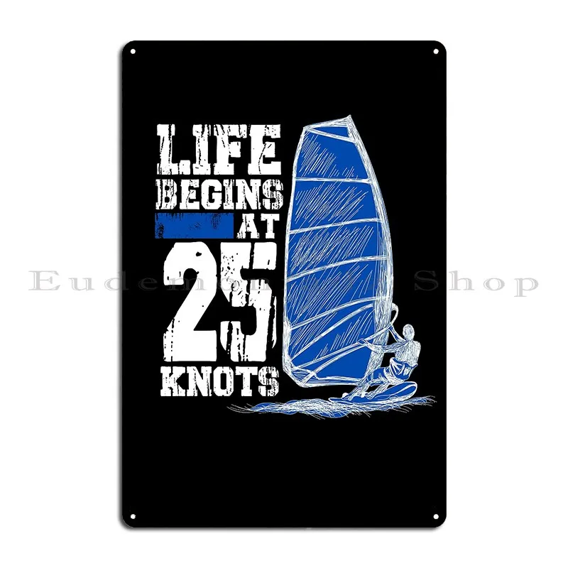 Funny Life Begins At 25 Knots Windsurfing Watersports Surf Metal Sign Create Party Plates Designing Printed Club Tin Sign Poster