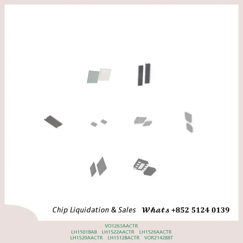 chip chip Integrated circuit chip MCU chip VO1263AACTR LH1501BAB LH1522AACTR LH1526AACTR LH1520AACTR LH1512BACTR VOR2142B8T