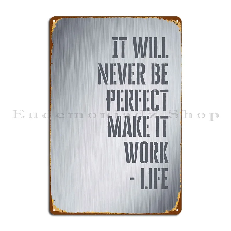 

It Will Never Be Perfect Metal Plaque Cinema Party Plates Party Club Print Cinema Tin Sign Poster