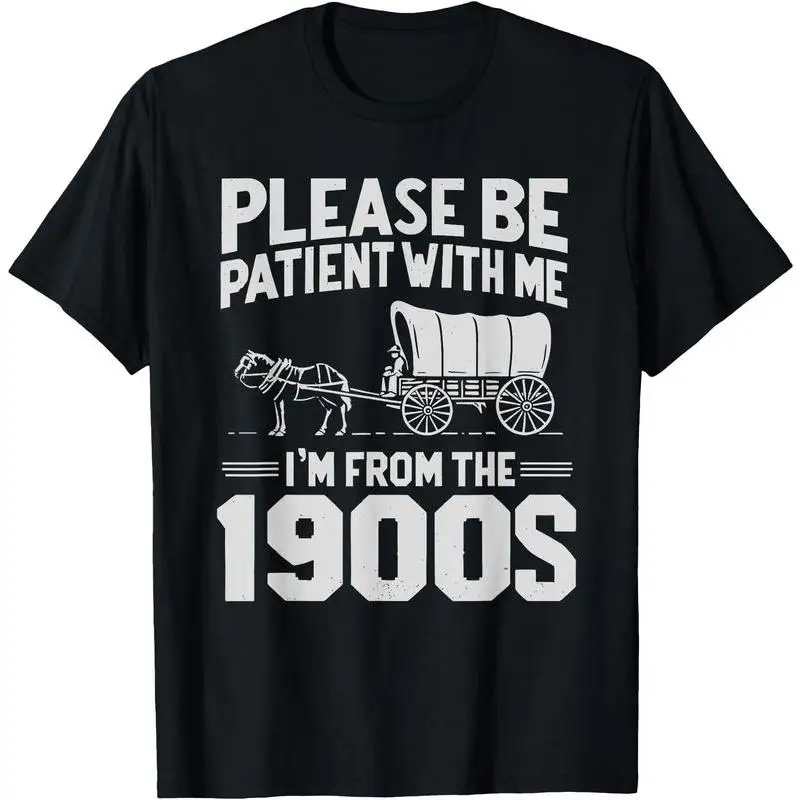 

"Funny 1900s T-Shirt for Men & Women | 'Be Patient With Me' Sarcastic Graphic Tee | Retro Horse Wagon Humor Gift"