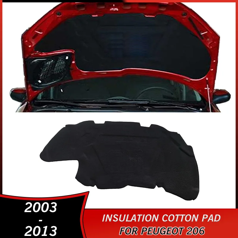 

2003-2013 Insulation Cotton Pad for Peugeot 206 2003 2004 2006 2007 2008 2009 2010 2011 2012 2013 Accessories Heat Sound Cover