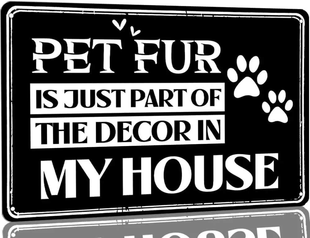 Pet Fur Is Just Part of The Decor In My House Metal Sign Rusitc Pet Tin Sign Farmhouse Home Living Room Wall Art Decor, Dog sign