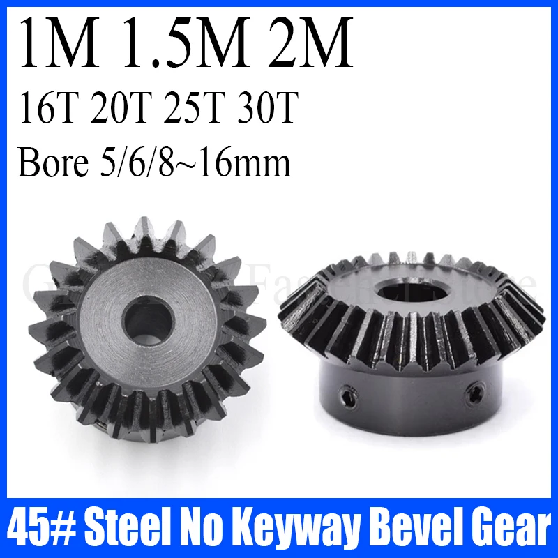 

1PCS Bevel Gear 1M 1.5M 2M 16/20/25/30 Teeth Bore 5/6/8/10/12/14/15/16mm 90 Degree Meshing Angle Steel Gear 45# Steel No Keyway