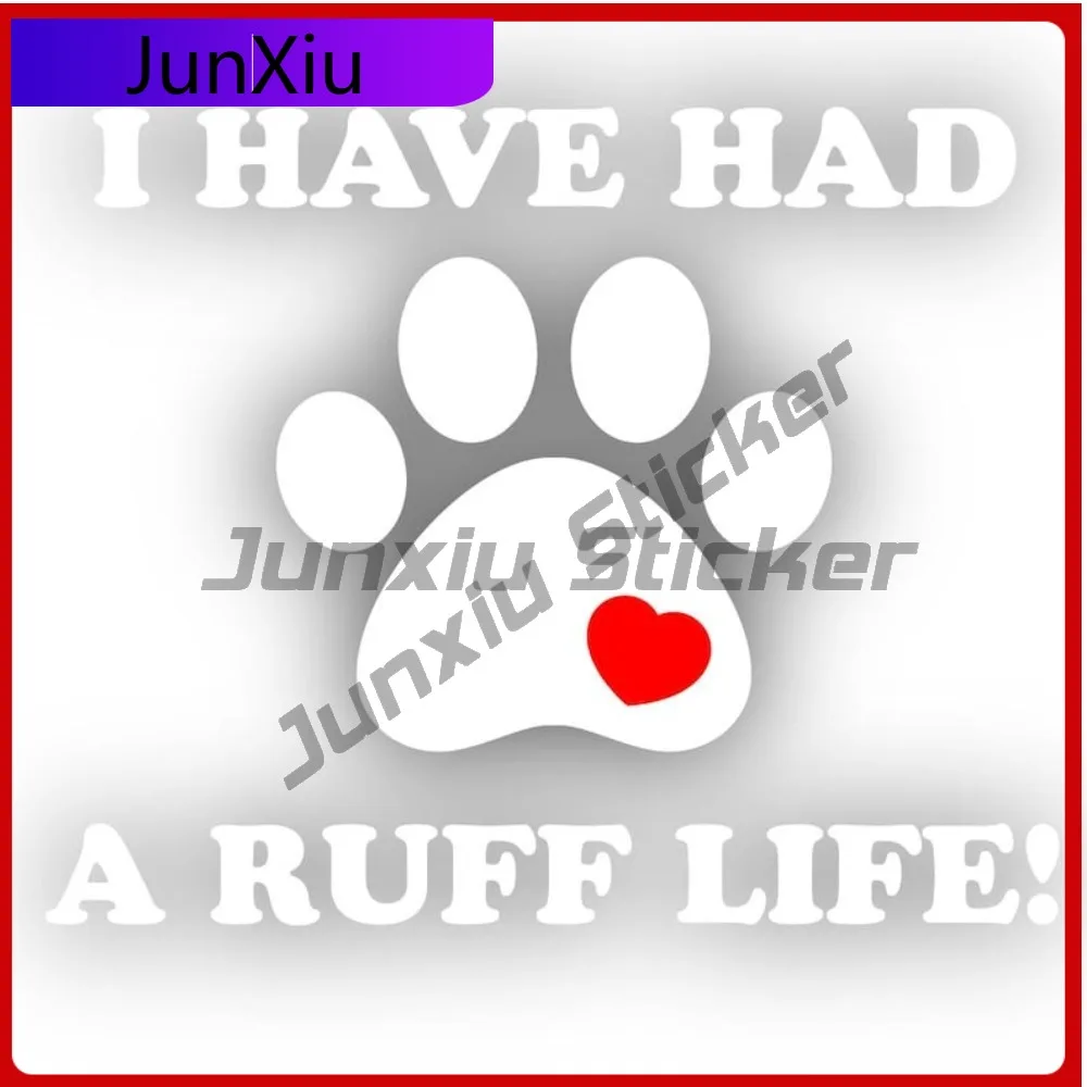 

I Have Had A Ruff Life Dog Paw Heart Vinyl Sticker Anti Scratch Exterior Pet Dog Joke Funny Truck Car Decal Accessories Suv
