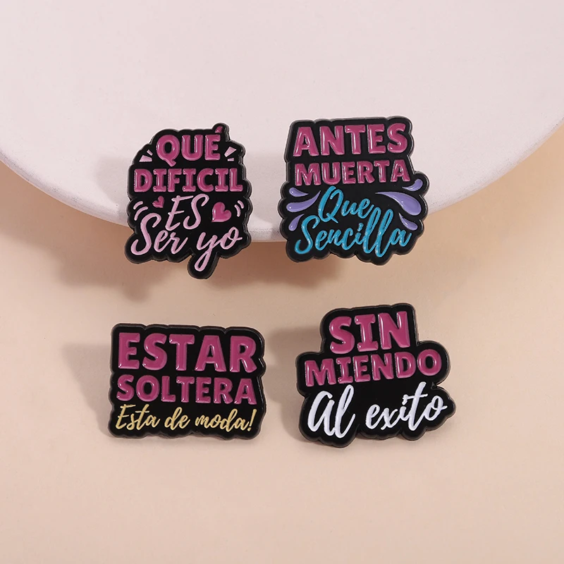 Funny Spanish Quote Enamel Pins SIN Miedo Antes Muerta Que Sencilla Estar Soltera Brooches Lapel Badge Jewelry Gifts For Friends