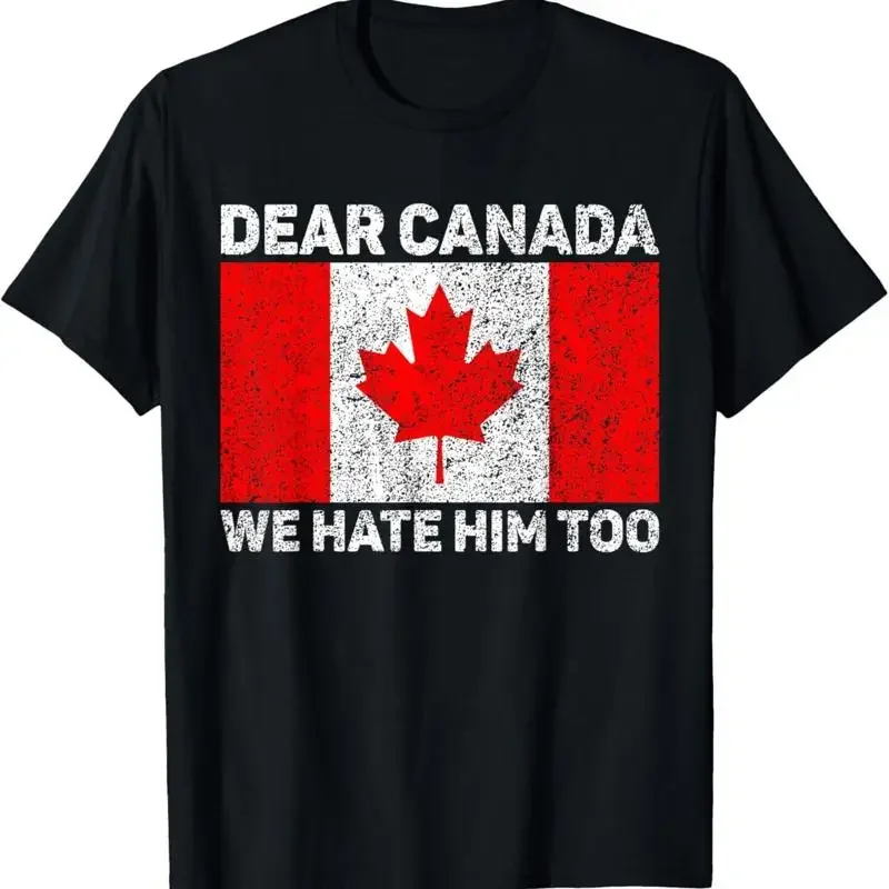 Liebes Kanada, wir haben ihn ebenfalls gehasst – Politisches Protest-T-Shirt mit kanadischer Flagge