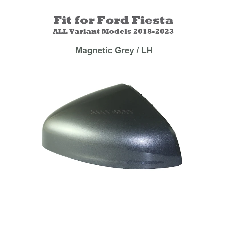 Magnetic Grey Painting Mirror Cover Cap Housing LH Side Fit for Ford Fiesta MK8 2018 - 2023 ALL Variant Models