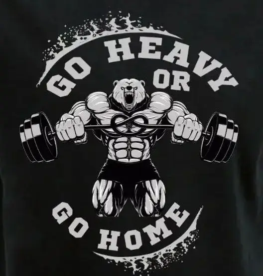 

Go Heavy or Go Home. Gym Bodybuilding Muscle Training T-Shirt 100% Cotton O-Neck Short Sleeve Casual Mens T-shirt Size S-3XL