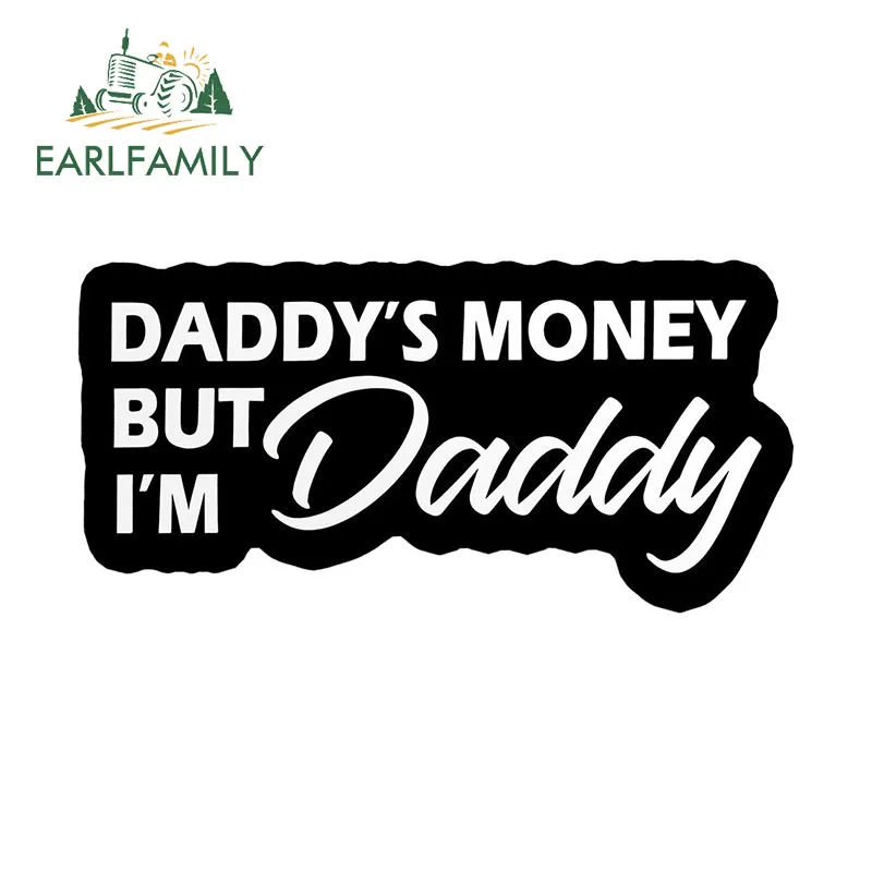 EARLFAMILY 13cm X 6.4cm for Daddy's Money But Im Daddy Car Sticker Graffiti Creative Decals Scratch-Proof Windows Car Goods