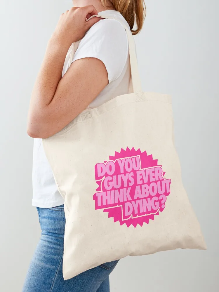Do you guys ever think about dying? Tote Bag Custom bag bags woman 2025 custom bags shopper bags