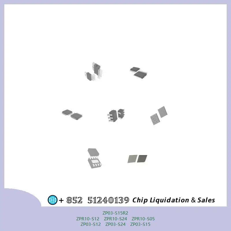 chip chip Integrated circuit chip MCU chip ZP03-S15R2 ZPR10-S12 ZPR10-S24 ZPR10-S05 ZP03-S12 ZP03-S24 ZP03-S15