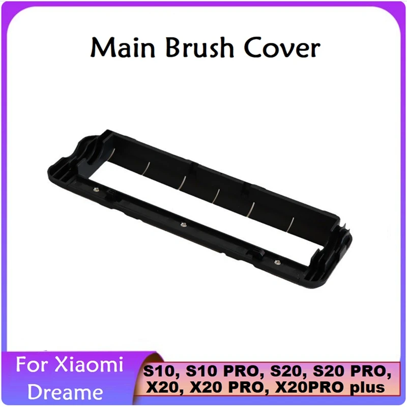 For Xiaomi Dreame S10, S10 PRO, S20, S20 PRO,X20, X20 PRO, X20PRO PLUS Robot Vacuum Cleaner Replacement Main Brush Cover