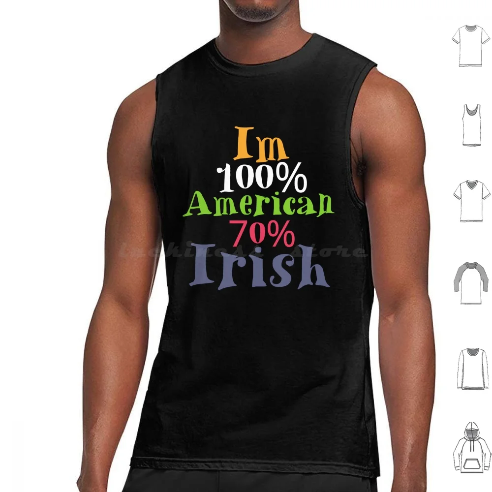 Im 100% American 70% Irish Tank Tops Print Cotton Im 100 American Irish American Irish By Blood American By Birth The One