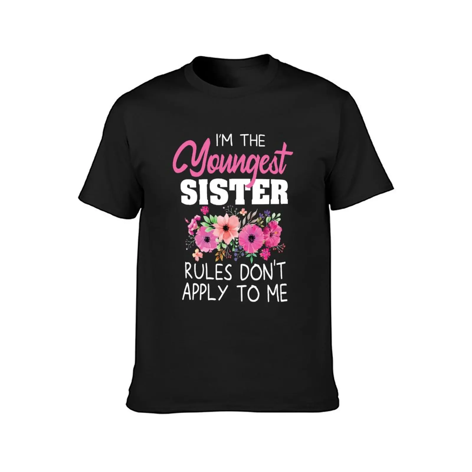 Youngest Sister Rules Dont Apply To Me T-Shirt graphics new edition Men's cotton t-shirt