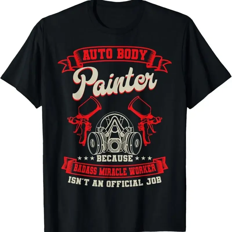 New Auto Body Painter Automotive Car Paint Badass Miracle Worker T Shirt S 3Xl