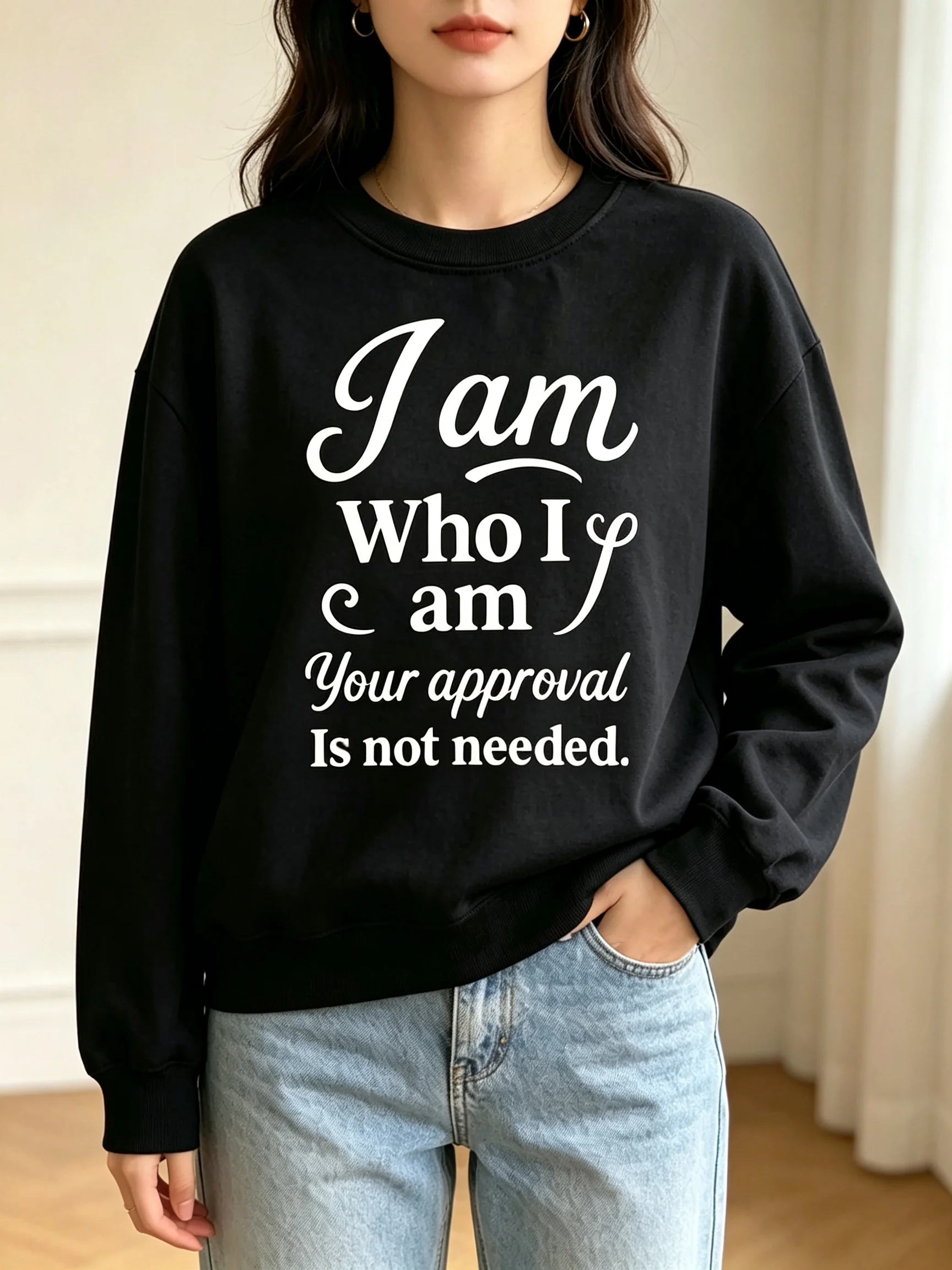 Women Crew Neck Sweatshirt I Am Who I Am Your Approval Is Not Needed Slogan Graphic Pullover Casual Loose Long Sleeve Daily Tops
