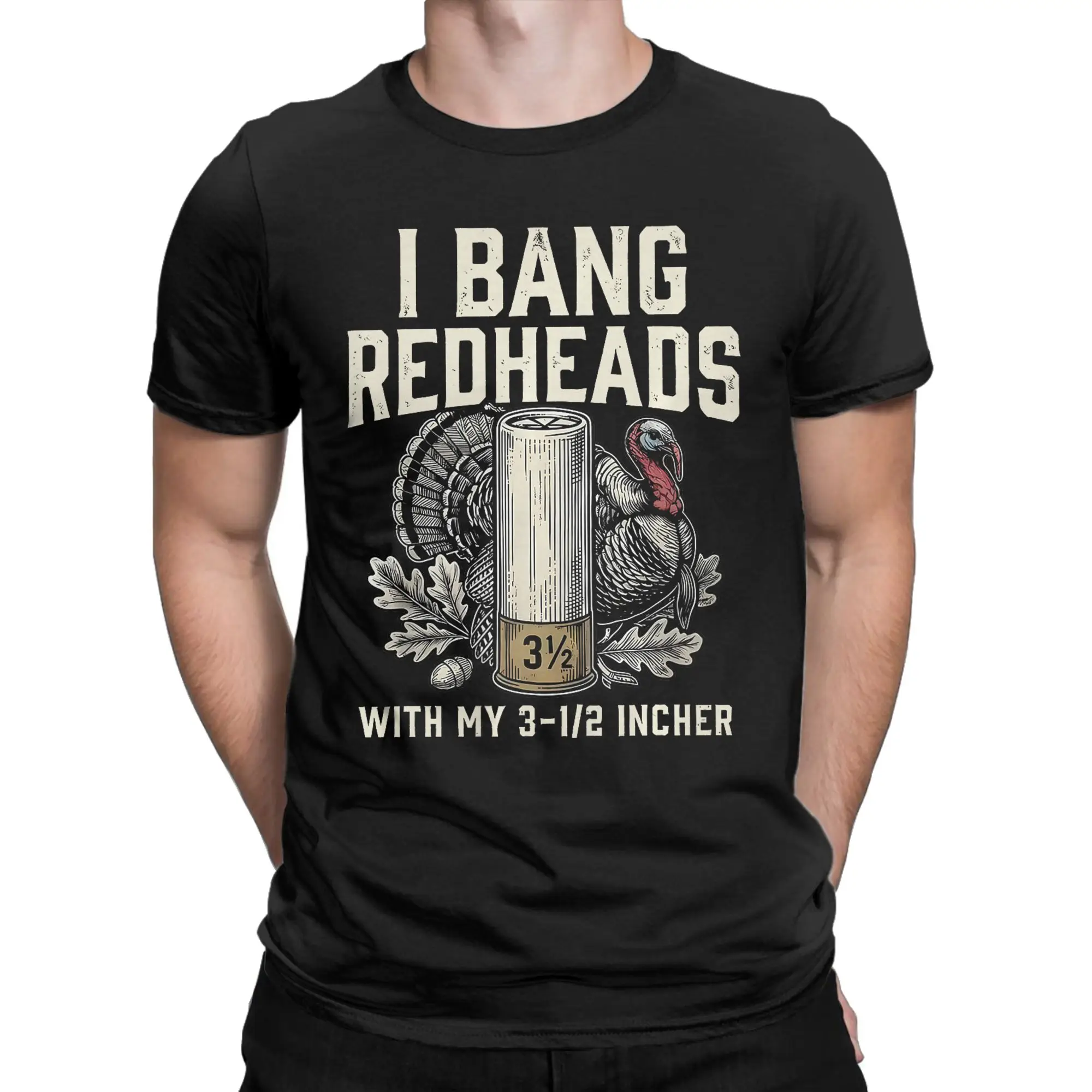 Men T-Shirt I Bang Redheads Turkey with My 3 1/2 in Funny Hunting Cotton Tees Short Sleeve  T Shirt Round Neck Tops Gift Idea