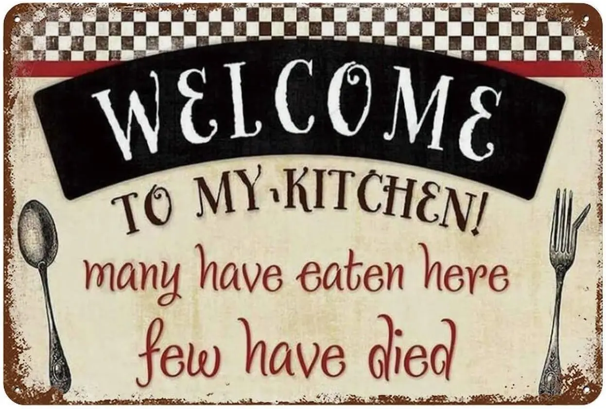 Vintage Tin Sign Welcom To My Kitchen Many Have Eaten Here Few Have Died Vintage Metal Tin Sign Home Office Decorations 8X12 Inc