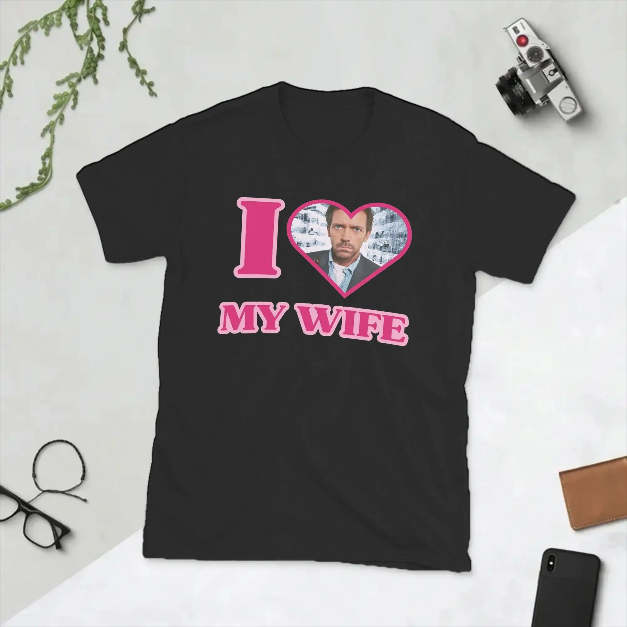 I Love My Wife Dr Gregory House MD T Shirt for Men 100% Cotton Casual T-Shirts Round Collar Tee Shirt Short Sleeve Clothing