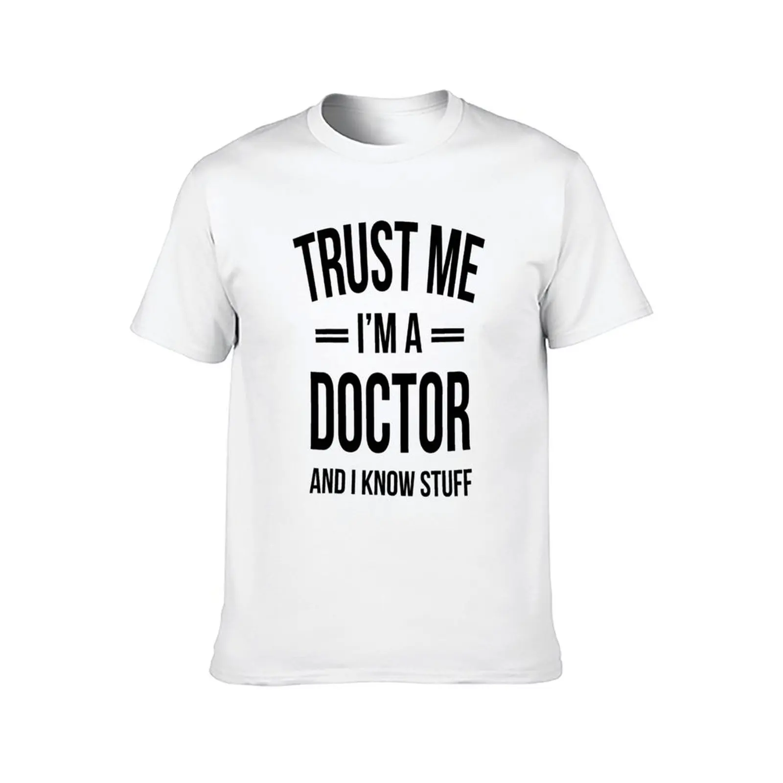 Trust me I'm a Doctor and i know stuff - for medicine lovers T-Shirt Funny t-shirts summer 2025 plain t shirts men