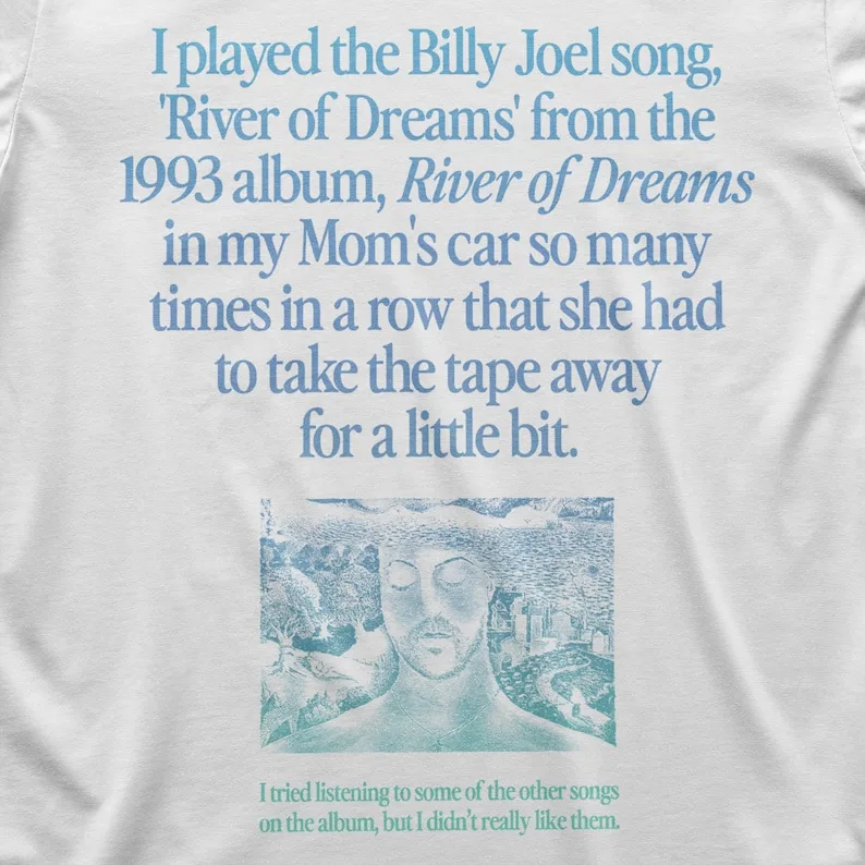 I Played River of Dreams on Repeat In My Mom's Car T-Shirt