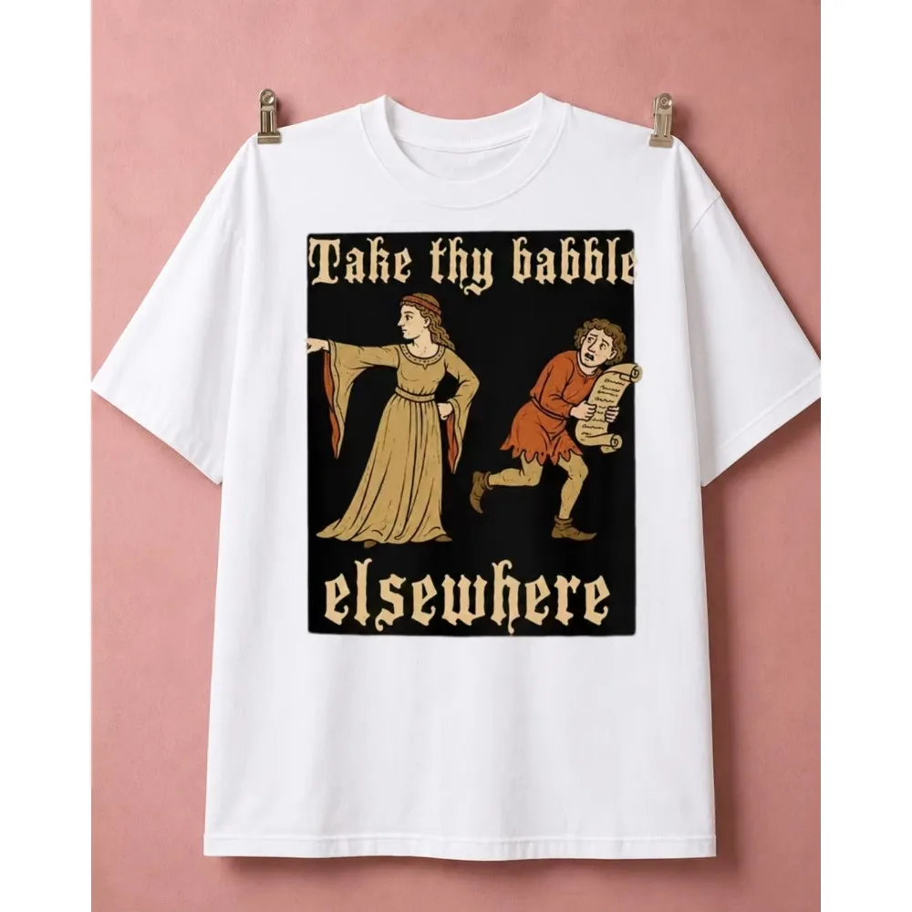 Men's Take Thy Babble Elsewhere T-Shirt, Medieval Woman Pointing Away Fool, Old English Quote Graphic Cotton Tops