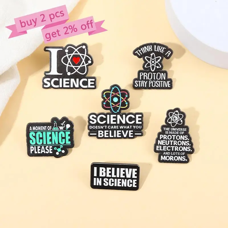 Science Enamel Pins Custom Brooches Proton Neutrons Lapel Badges Cartoon Funny Quotes Jewelry Gift for Kids Friends I Believe in