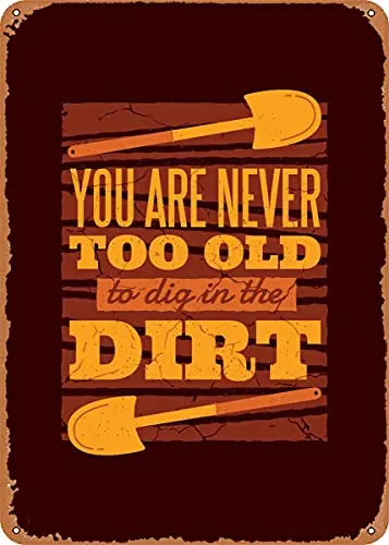 

Never Too Old Gardening Vintage Look Metal Sign Art Prints Retro Gift 8x12 Inch