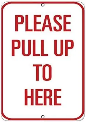 Warning Sign Please Pull Up to Here Traffic Sign Road Sign Business Sign  Tin Metal Tin Sign