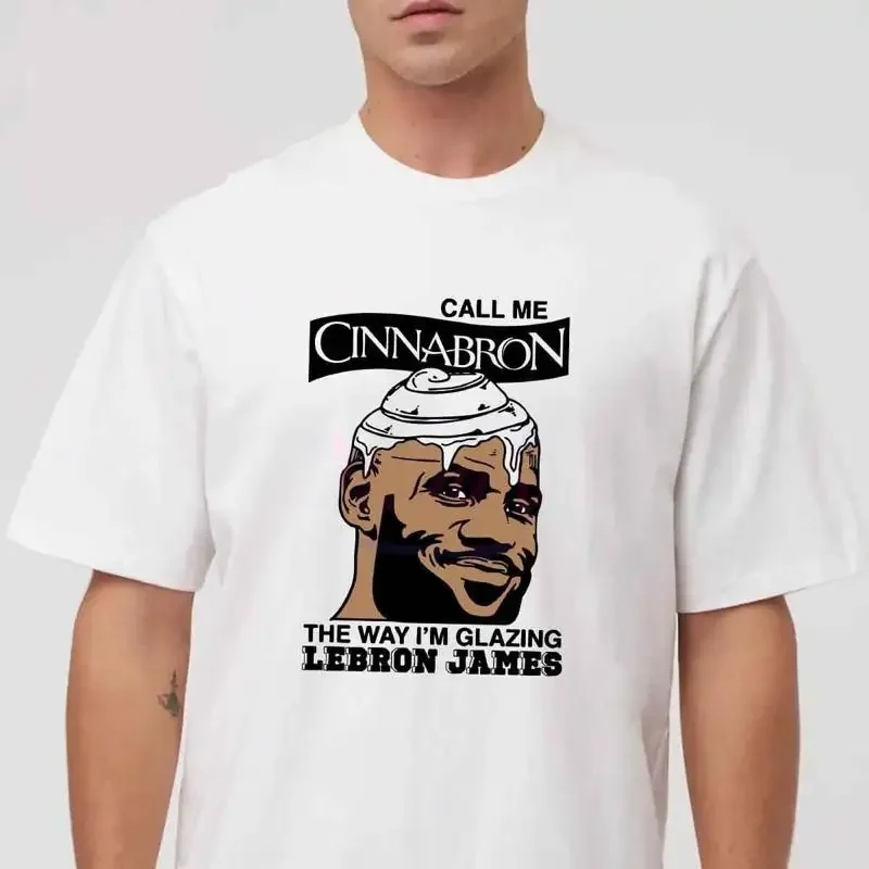 King Jame s Call Me Cinnabron The Way Im Glazing Unisex T Shirt Giftf For Fans