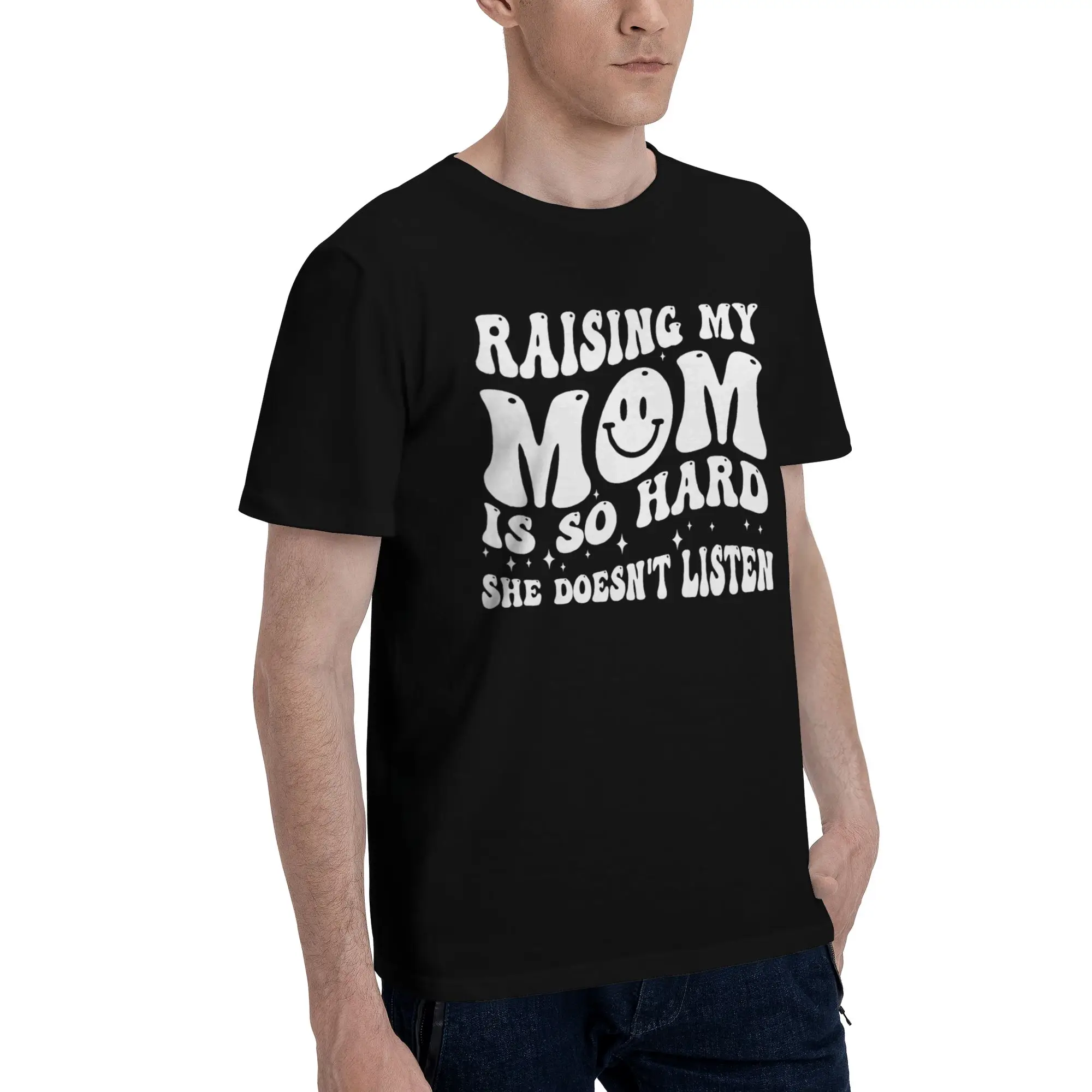 Raising My Mom Is So Hard She Doesn'T Listen Apparel Unisex T Shirts Pure Cotton Tee Graphic Print  Tops T-shirt