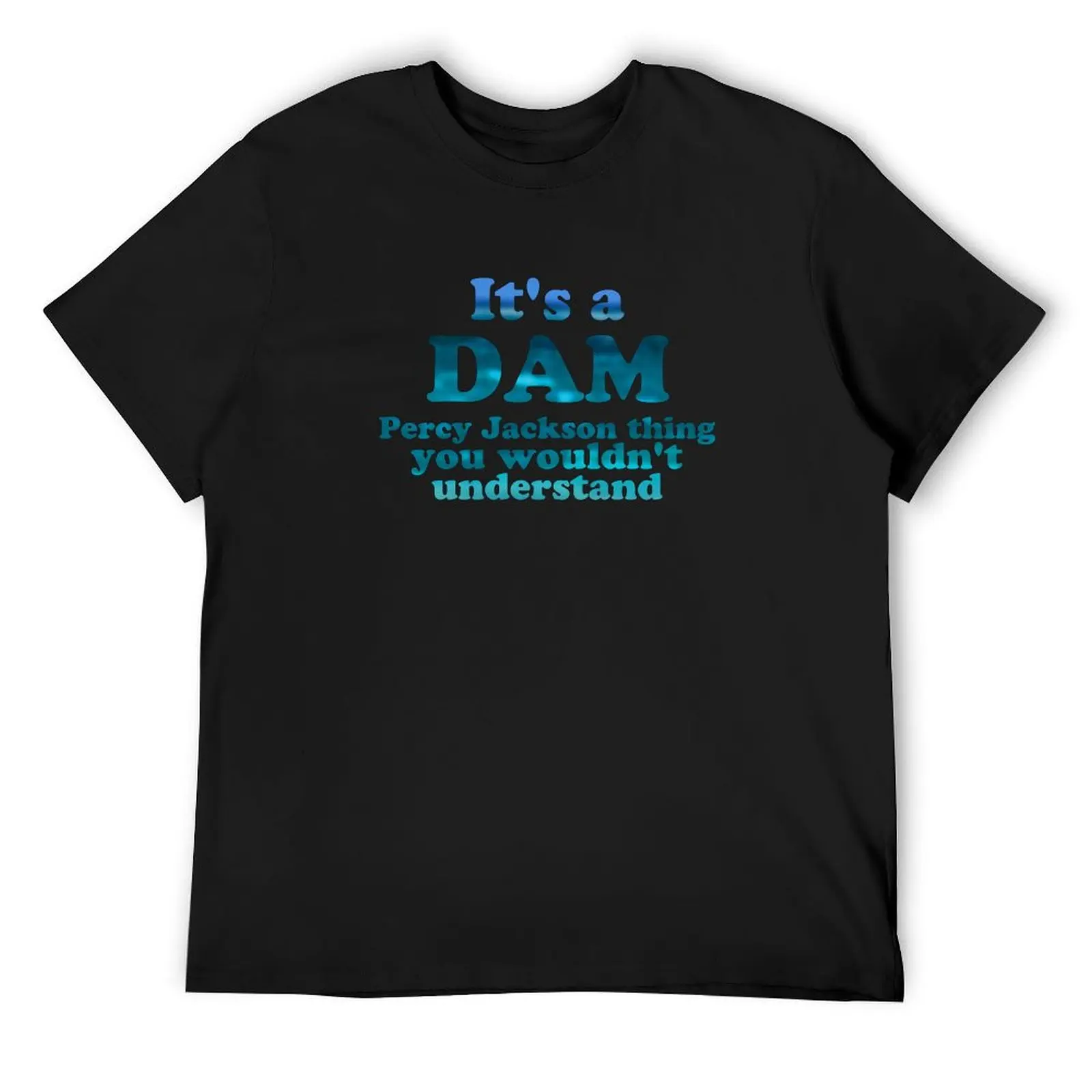 It's a Dam Percy Jackson Thing Blue Sea Writing T-Shirt