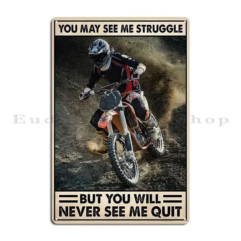 Motorcycles Biker You May See Me Struggle But You Will Never See Me Metal Signs Bar Classic Personalized Wall Mural Create
