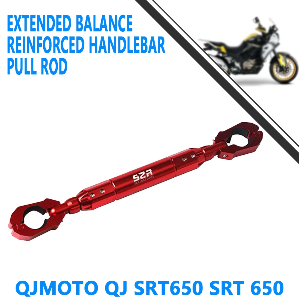 For QJMOTO QJ SRT650 SRT 650 Expanding Balance Strengthening handlebar pull rod Expanding front handlebar crossbar refitting acc