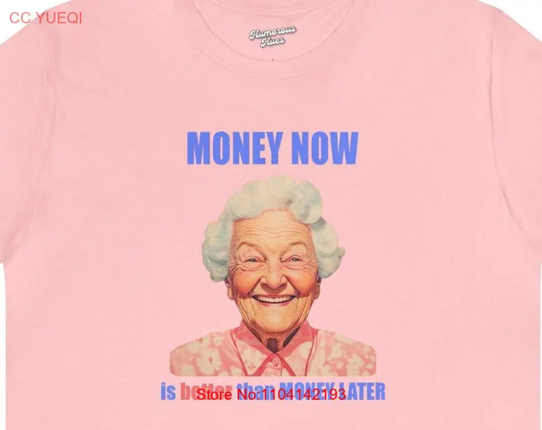 MONEY NOW is better then later 02027 grandma shirt grandmother tee granny T nana best mother's day gift vintage graphic