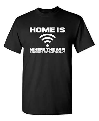 Home is Where The WiFi Connects Humor Graphic Novelty Sarcastic Funny T Shirt