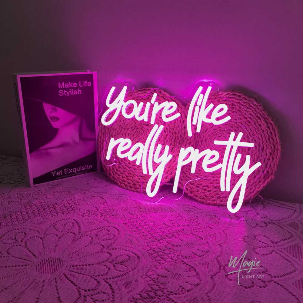 

You're Like Really Pretty Neon Sign Led Sign for Bedroom Wedding Birthday Neon Decor Home Decor Gifts for Her
